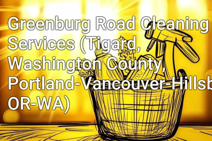 Greenburg Road Cleaning Services (Tigard, Washington County, Portland-Vancouver-Hillsboro, OR-WA)