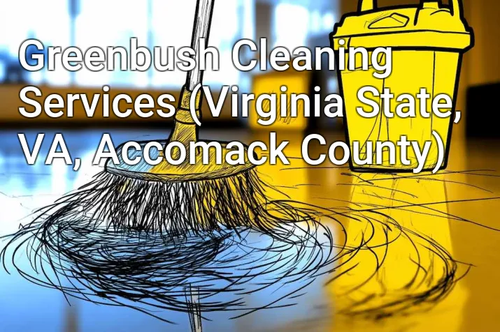 Greenbush Cleaning Services (Virginia State, VA, Accomack County)