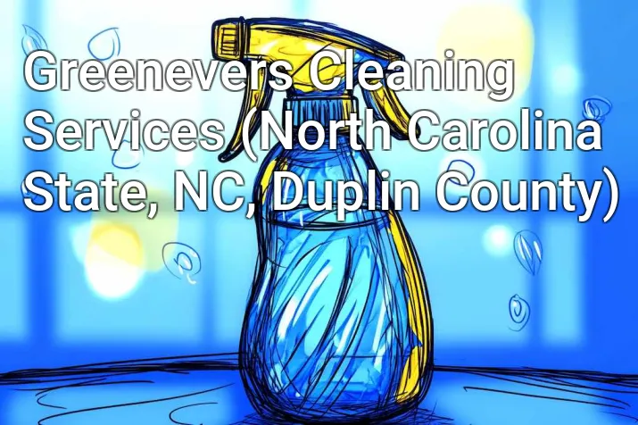 Greenevers Cleaning Services (North Carolina State, NC, Duplin County)