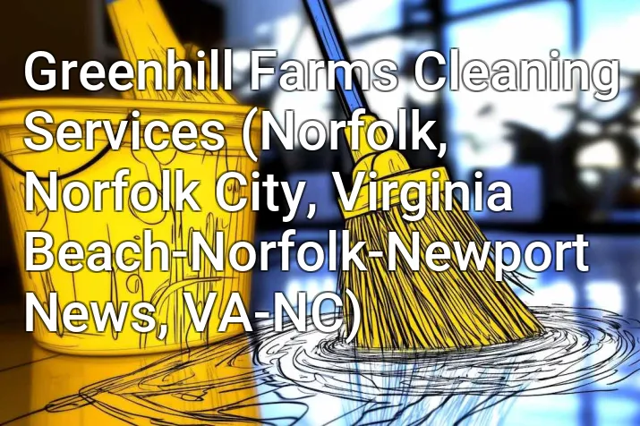 Greenhill Farms Cleaning Services (Norfolk, Norfolk City, Virginia Beach-Norfolk-Newport News, VA-NC)