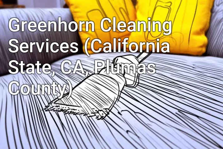 Greenhorn Cleaning Services (California State, CA, Plumas County)