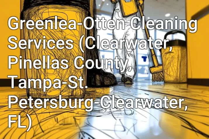 Greenlea-Otten Cleaning Services (Clearwater, Pinellas County, Tampa-St. Petersburg-Clearwater, FL)