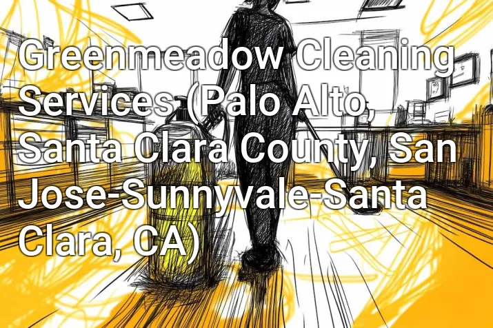 Greenmeadow Cleaning Services (Palo Alto, Santa Clara County, San Jose-Sunnyvale-Santa Clara, CA)