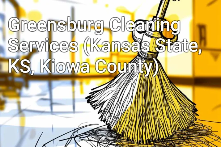 Greensburg Cleaning Services (Kansas State, KS, Kiowa County)