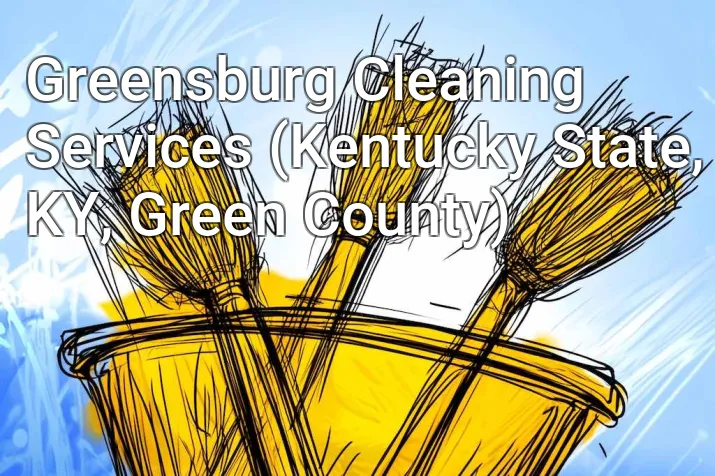 Greensburg Cleaning Services (Kentucky State, KY, Green County)