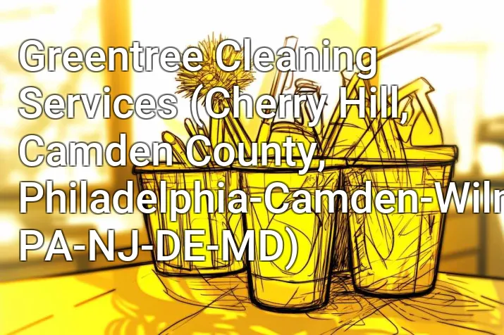 Greentree Cleaning Services (Cherry Hill, Camden County, Philadelphia-Camden-Wilmington, PA-NJ-DE-MD)