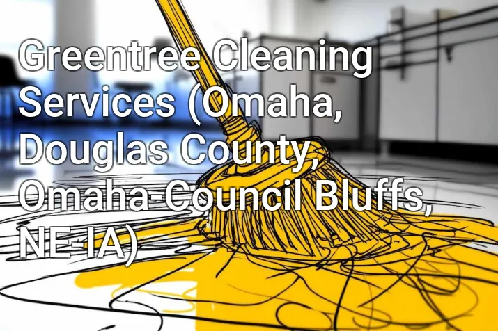 Greentree Cleaning Services (Omaha, Douglas County, Omaha-Council Bluffs, NE-IA)
