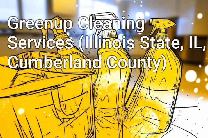 Greenup Cleaning Services (Illinois State, IL, Cumberland County)