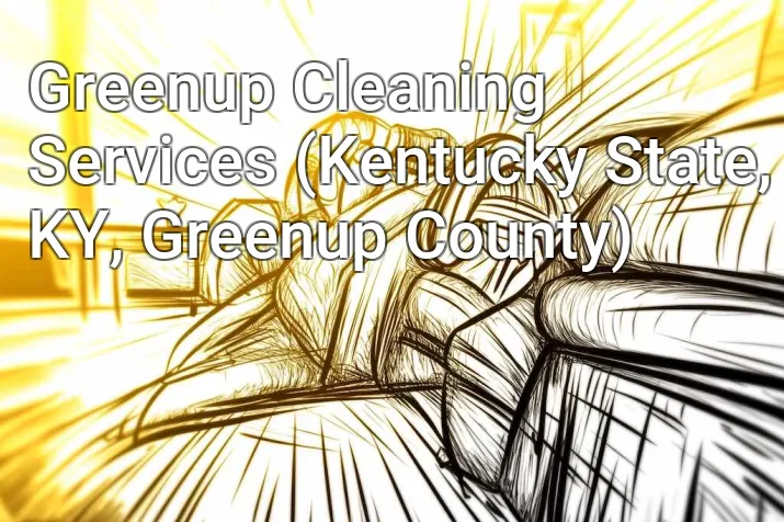 Greenup Cleaning Services (Kentucky State, KY, Greenup County)
