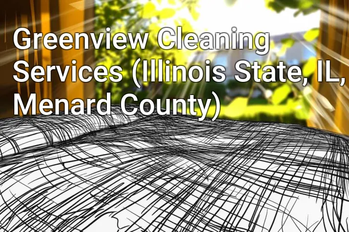 Greenview Cleaning Services (Illinois State, IL, Menard County)