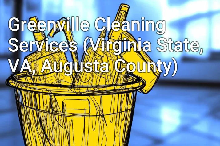 Greenville Cleaning Services (Virginia State, VA, Augusta County)