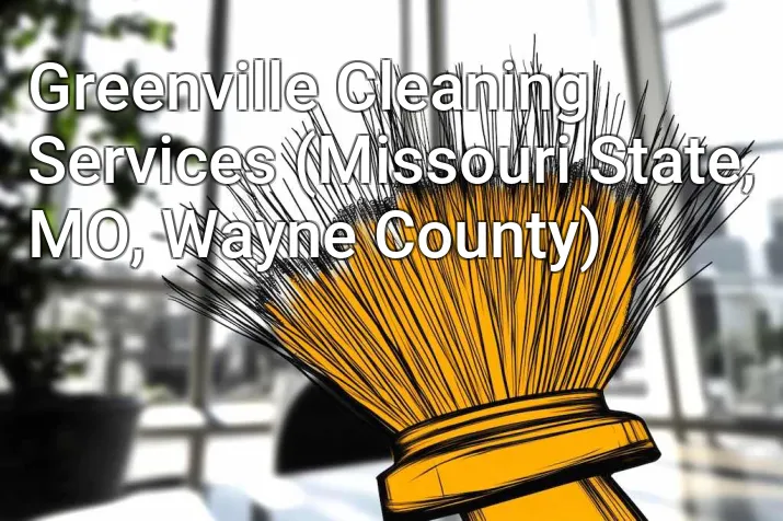Greenville Cleaning Services (Missouri State, MO, Wayne County)