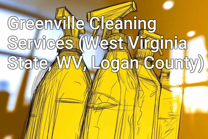 Greenville Cleaning Services (West Virginia State, WV, Logan County)