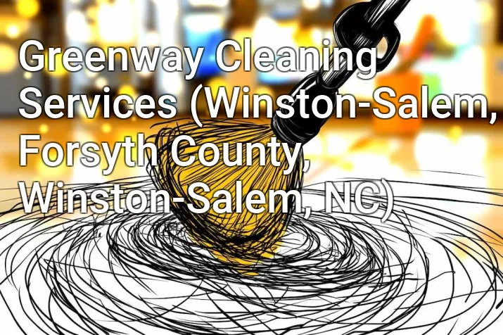 Greenway Cleaning Services (Winston-Salem, Forsyth County, Winston-Salem, NC)