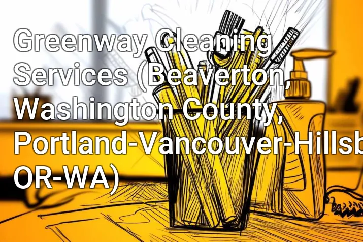 Greenway Cleaning Services (Beaverton, Washington County, Portland-Vancouver-Hillsboro, OR-WA)