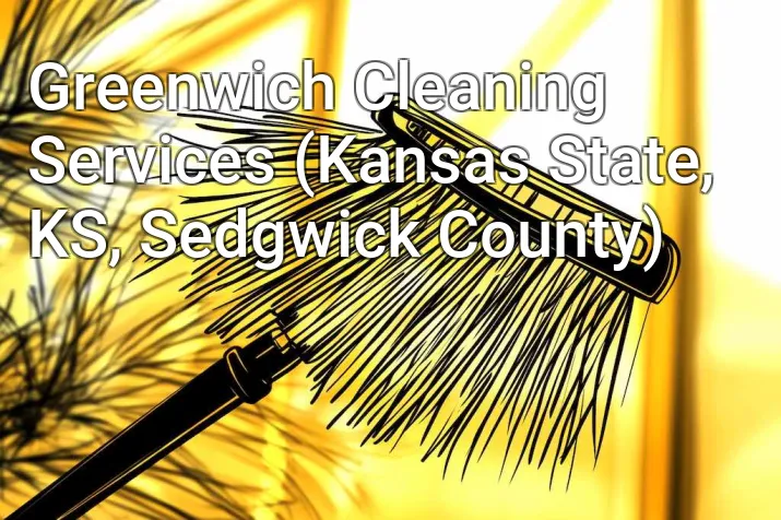 Greenwich Cleaning Services (Kansas State, KS, Sedgwick County)