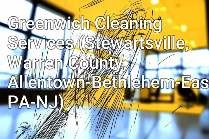 Greenwich Cleaning Services (Stewartsville, Warren County, Allentown-Bethlehem-Easton, PA-NJ)