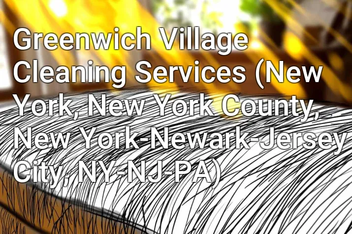 Greenwich Village Cleaning Services (New York, New York County, New York-Newark-Jersey City, NY-NJ-PA)
