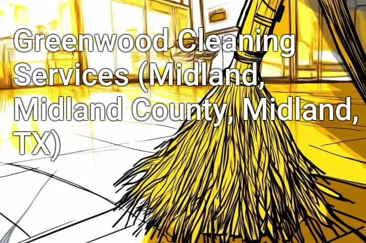 Greenwood Cleaning Services (Midland, Midland County, Midland, TX)