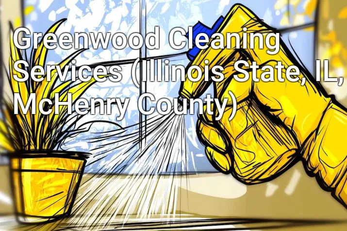 Greenwood Cleaning Services (Illinois State, IL, McHenry County)