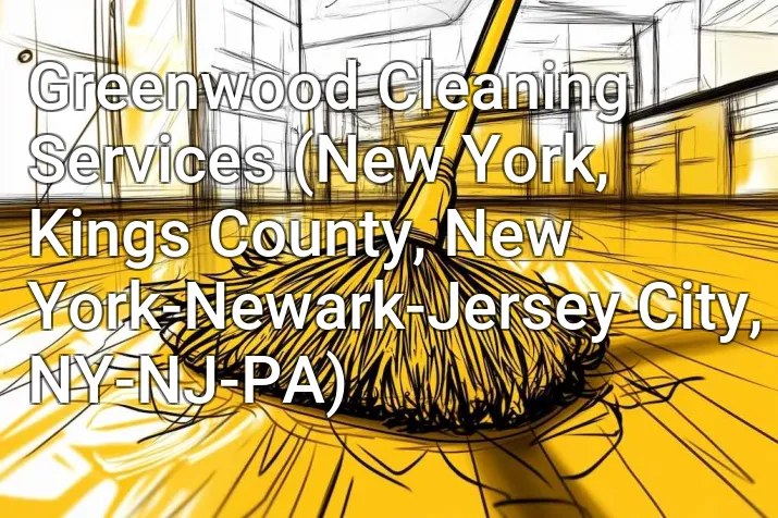 Greenwood Cleaning Services (New York, Kings County, New York-Newark-Jersey City, NY-NJ-PA)