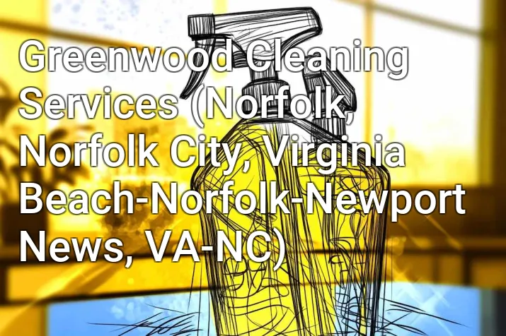 Greenwood Cleaning Services (Norfolk, Norfolk City, Virginia Beach-Norfolk-Newport News, VA-NC)