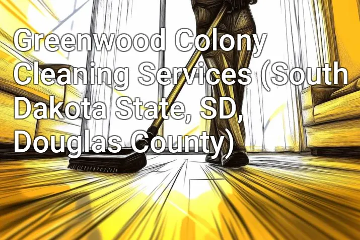 Greenwood Colony Cleaning Services (South Dakota State, SD, Douglas County)