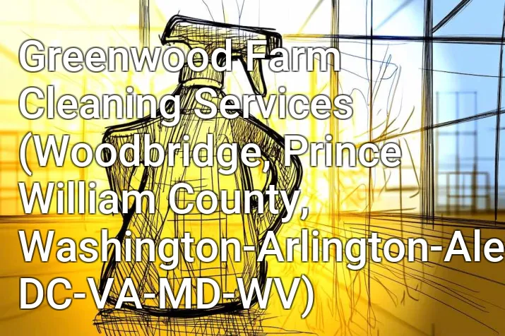 Greenwood Farm Cleaning Services (Woodbridge, Prince William County, Washington-Arlington-Alexandria, DC-VA-MD-WV)