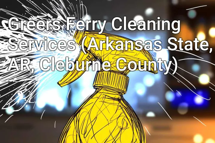 Greers Ferry Cleaning Services (Arkansas State, AR, Cleburne County)
