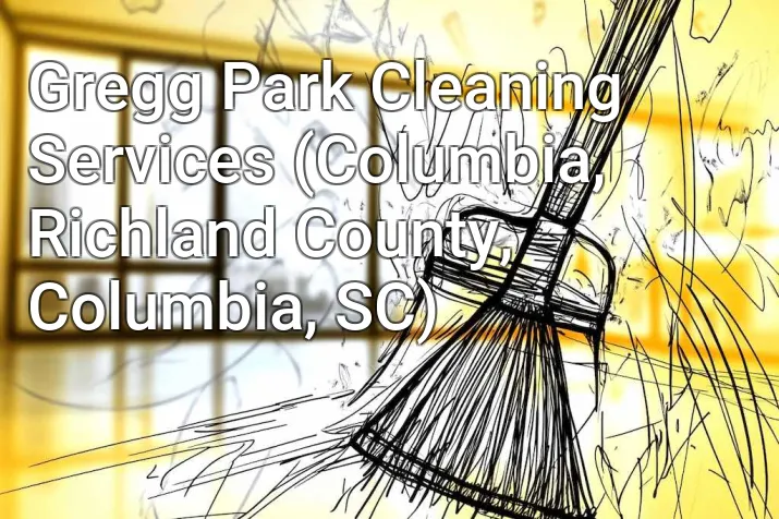 Gregg Park Cleaning Services (Columbia, Richland County, Columbia, SC)