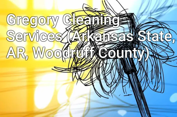 Gregory Cleaning Services (Arkansas State, AR, Woodruff County)