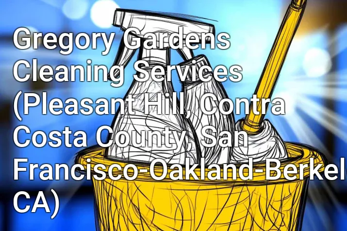 Gregory Gardens Cleaning Services (Pleasant Hill, Contra Costa County, San Francisco-Oakland-Berkeley, CA)