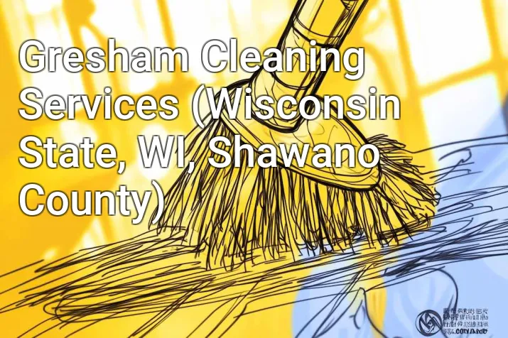 Gresham Cleaning Services (Wisconsin State, WI, Shawano County)