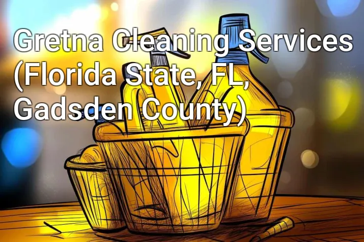 Gretna Cleaning Services (Florida State, FL, Gadsden County)