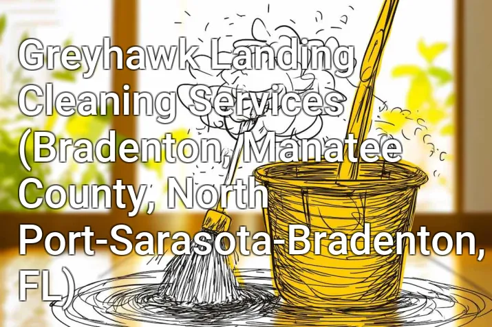 Greyhawk Landing Cleaning Services (Bradenton, Manatee County, North Port-Sarasota-Bradenton, FL)
