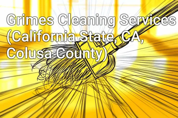 Grimes Cleaning Services (California State, CA, Colusa County)