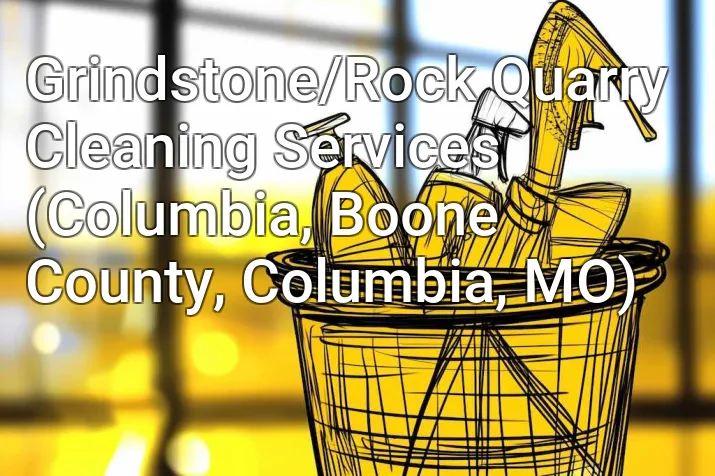 Grindstone/Rock Quarry Cleaning Services (Columbia, Boone County, Columbia, MO)