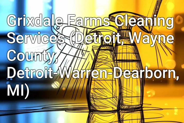 Grixdale Farms Cleaning Services (Detroit, Wayne County, Detroit-Warren-Dearborn, MI)