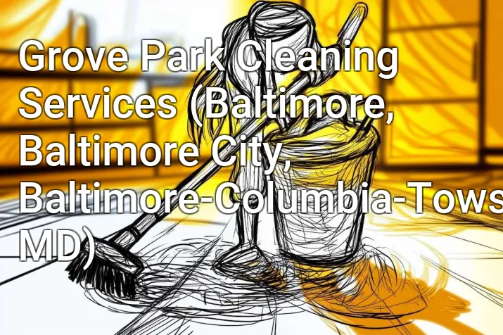 Grove Park Cleaning Services (Baltimore, Baltimore City, Baltimore-Columbia-Towson, MD)