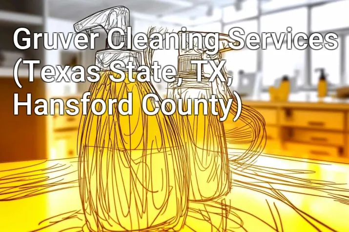Gruver Cleaning Services (Texas State, TX, Hansford County)