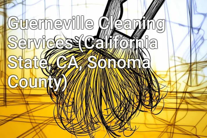 Guerneville Cleaning Services (California State, CA, Sonoma County)