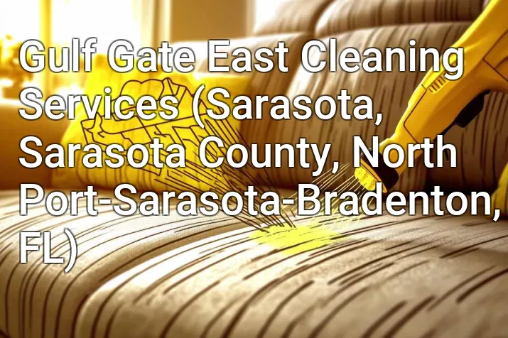 Gulf Gate East Cleaning Services (Sarasota, Sarasota County, North Port-Sarasota-Bradenton, FL)