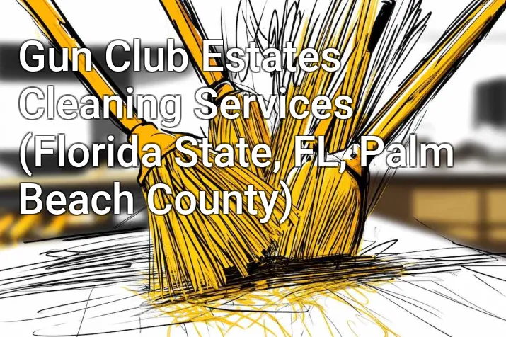 Gun Club Estates Cleaning Services (Florida State, FL, Palm Beach County)