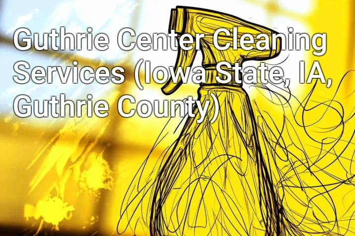 Guthrie Center Cleaning Services (Iowa State, IA, Guthrie County)