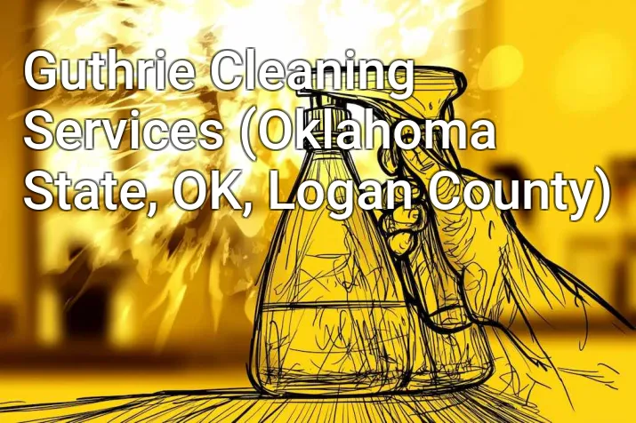Guthrie Cleaning Services (Oklahoma State, OK, Logan County)