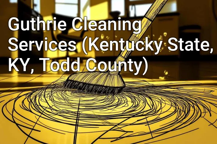 Guthrie Cleaning Services (Kentucky State, KY, Todd County)