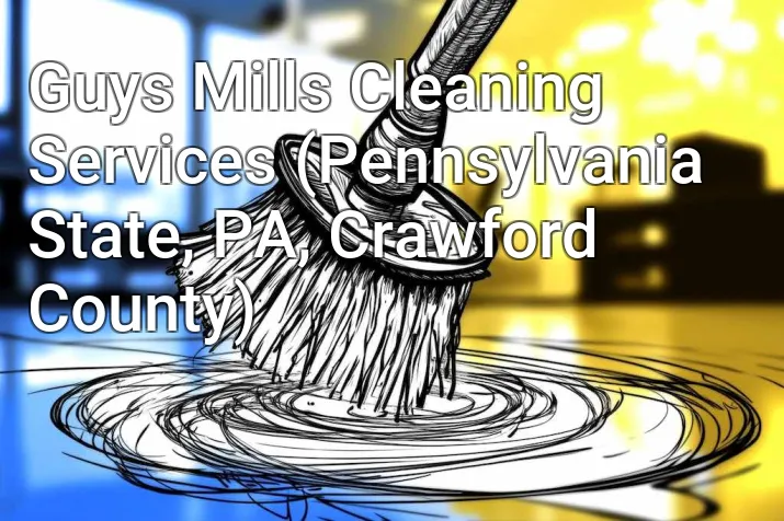 Guys Mills Cleaning Services (Pennsylvania State, PA, Crawford County)