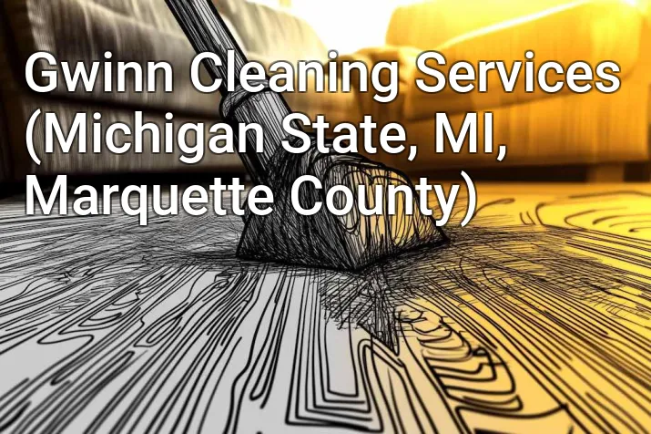 Gwinn Cleaning Services (Michigan State, MI, Marquette County)