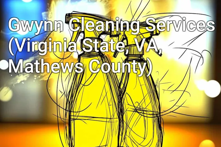 Gwynn Cleaning Services (Virginia State, VA, Mathews County)