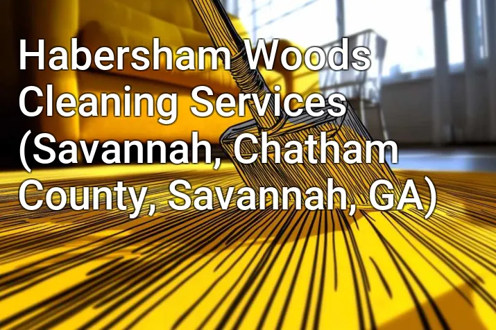 Habersham Woods Cleaning Services (Savannah, Chatham County, Savannah, GA)